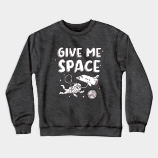 Funny Give Me Space, Astronaut And Space Shuttle Crewneck Sweatshirt